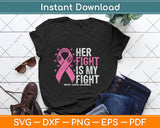 Her Fight Is My Fight Breast Cancer Awareness Svg Digital Cutting File