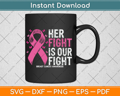 Her Fight is Our Fight Breast Cancer Awareness Svg Digital Cutting File