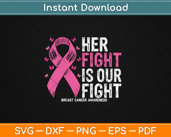 Her Fight is Our Fight Breast Cancer Awareness Svg Digital Cutting File