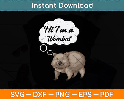 Hi I’m A Wombat Funny Svg Png Dxf Digital Cutting File