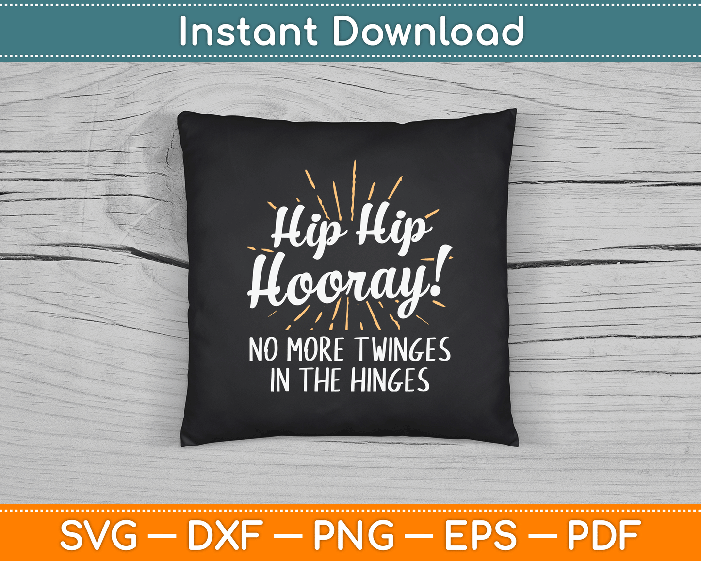 Hip - Hip Hooray - Get Well Hip Replacement Surgery Recovery SVG Digital Cutting File