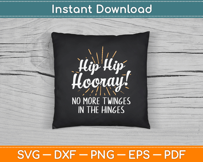 Hip - Hip Hooray - Get Well Hip Replacement Surgery Recovery SVG Digital Cutting File