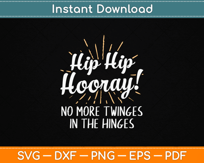 Hip - Hip Hooray - Get Well Hip Replacement Surgery Recovery SVG Digital Cutting File