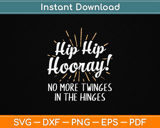 Hip - Hip Hooray - Get Well Hip Replacement Surgery Recovery SVG Digital Cutting File