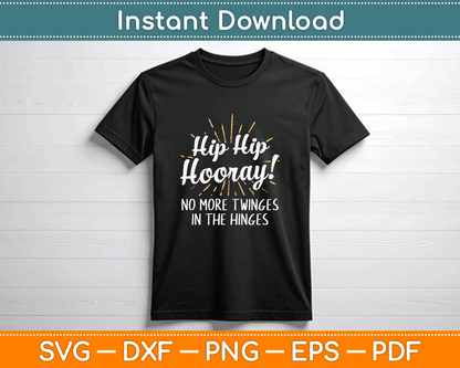 Hip - Hip Hooray - Get Well Hip Replacement Surgery Recovery SVG Digital Cutting File