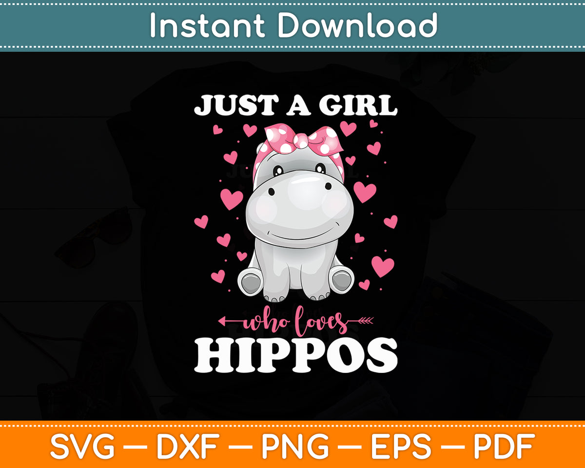 Hippo Lover Just a Girl Who Loves Hippopotamuses Svg Png Dxf Digital Cutting File