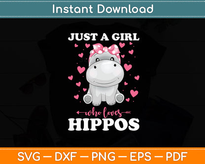 Hippo Lover Just a Girl Who Loves Hippopotamuses Svg Png Dxf Digital Cutting File