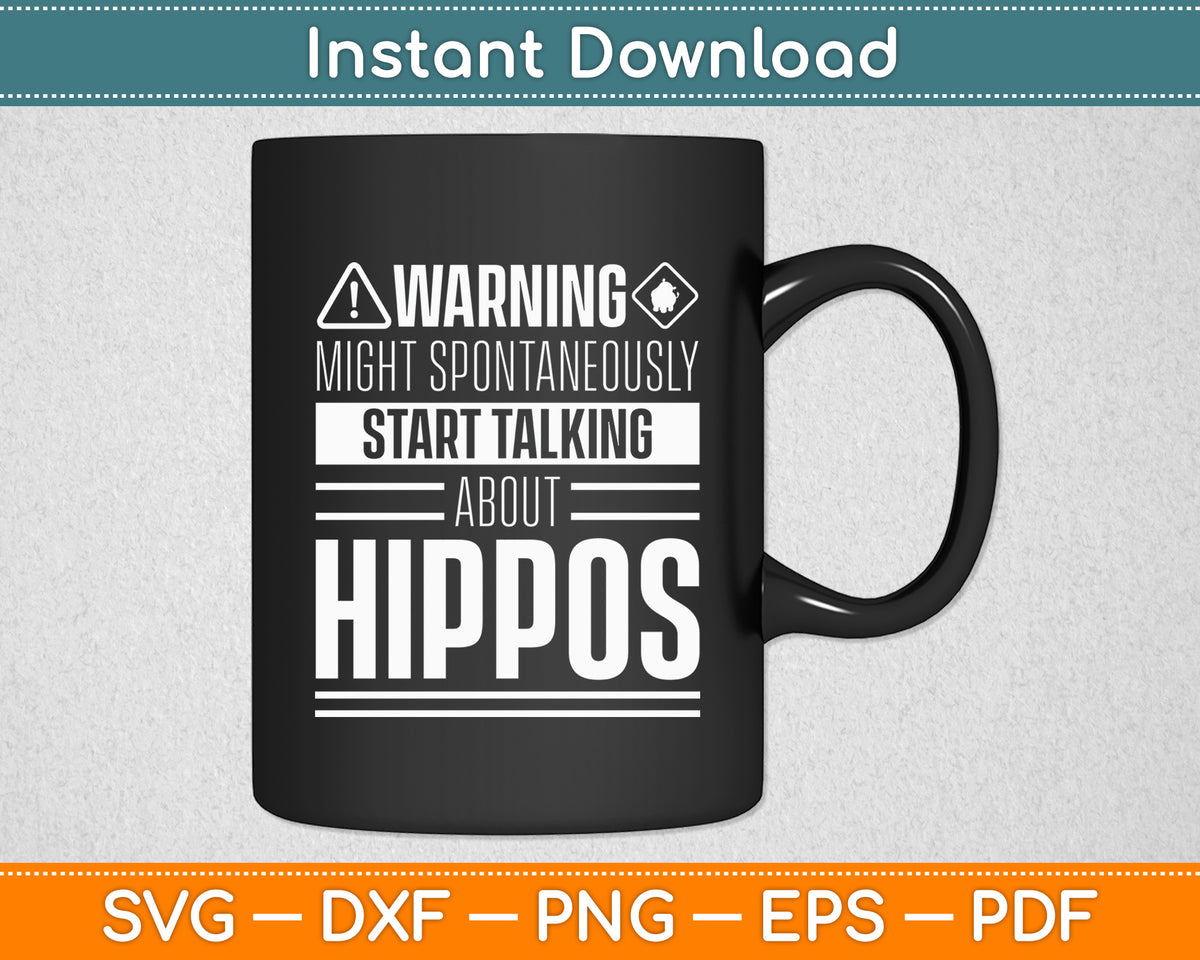 Warning Might Spontaneously Start Talking About Hippos Svg Png Dxf Digital Cutting File