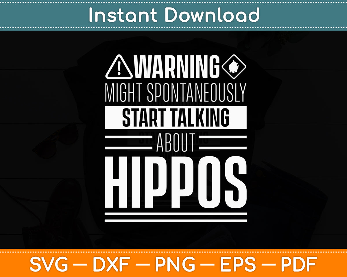 Warning Might Spontaneously Start Talking About Hippos Svg Png Dxf Digital Cutting File