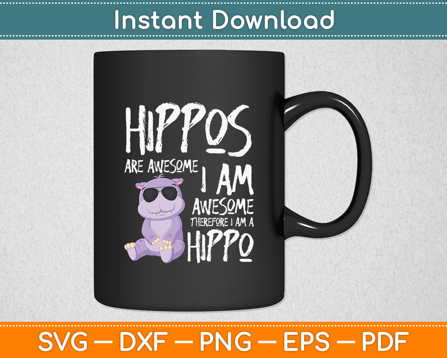 Hippopotamus Hippos Are Awesome Therefore I Am A Hippo Svg Digital Cutting File