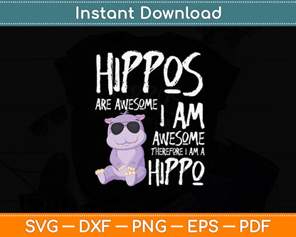Hippopotamus Hippos Are Awesome Therefore I Am A Hippo Svg Digital Cutting File