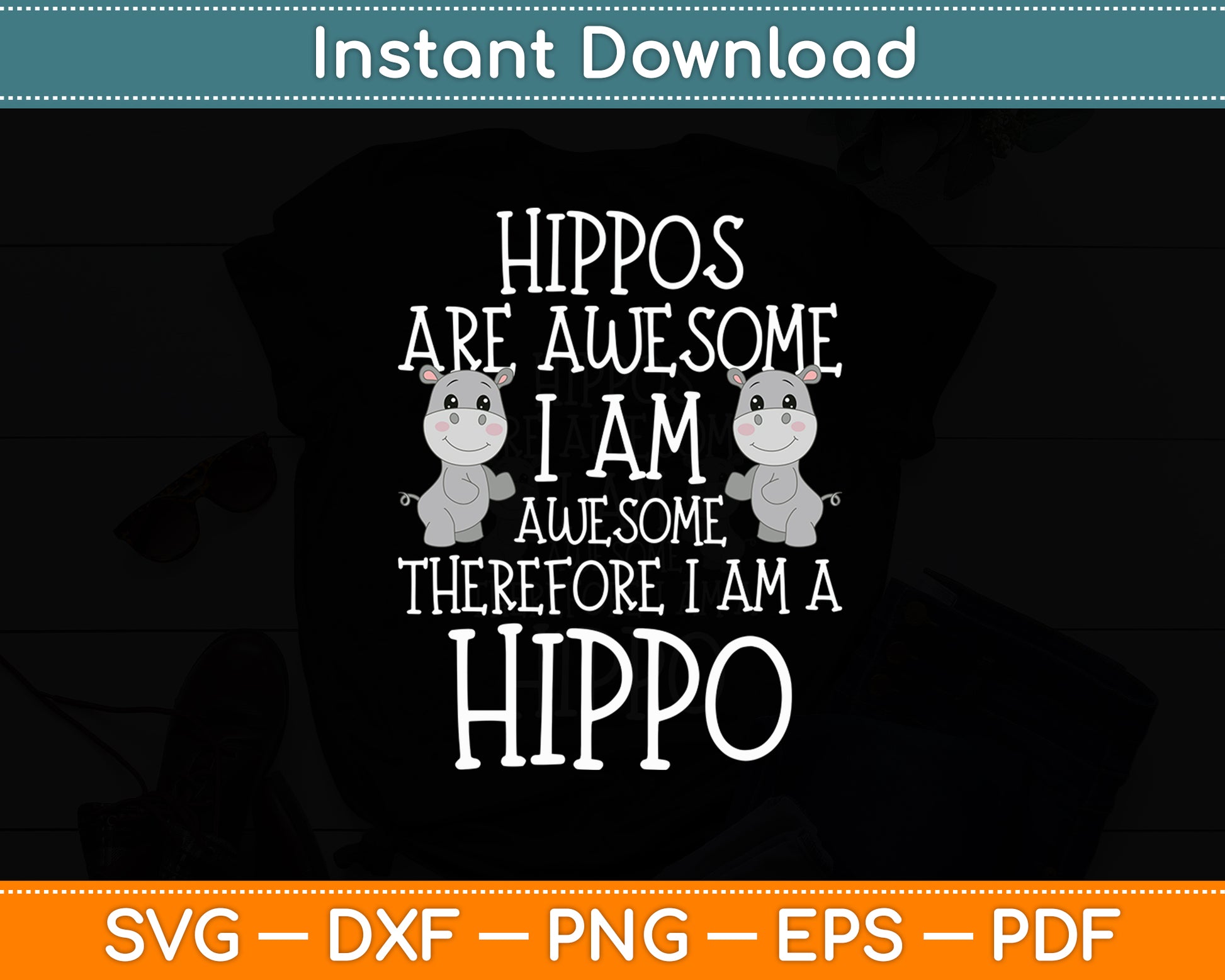 Hippos are Awesome Therefore I am a Hippo Svg Png Dxf Digital Cutting File