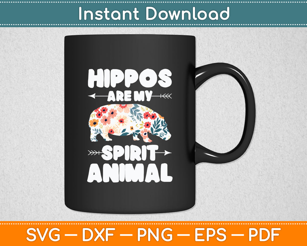 Hippos Are My Spirit Animal Hippopotamus Animal Hippo Lover Svg Digital Cutting File