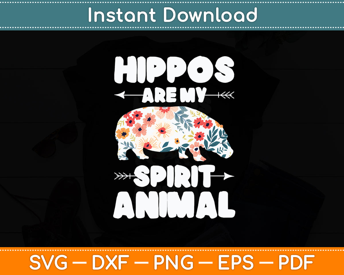 Hippos Are My Spirit Animal Hippopotamus Animal Hippo Lover Svg Digital Cutting File