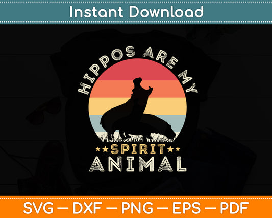 Hippos Are My Spirit Animal Hippopotamus Retro Svg Png Dxf Digital Cutting File