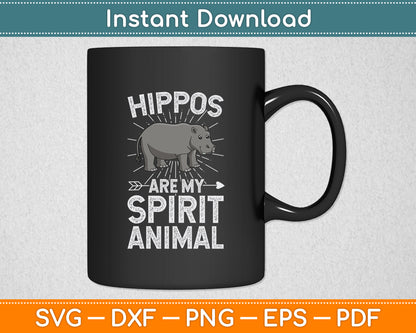 Hippos Are Spirit Animal Hippopotamus Animal Hippo Lover Funny Svg Digital Cutting File