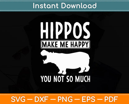 Hippos Make Me Happy You Not So Much Hippopotamus Svg Png Dxf Digital Cutting File