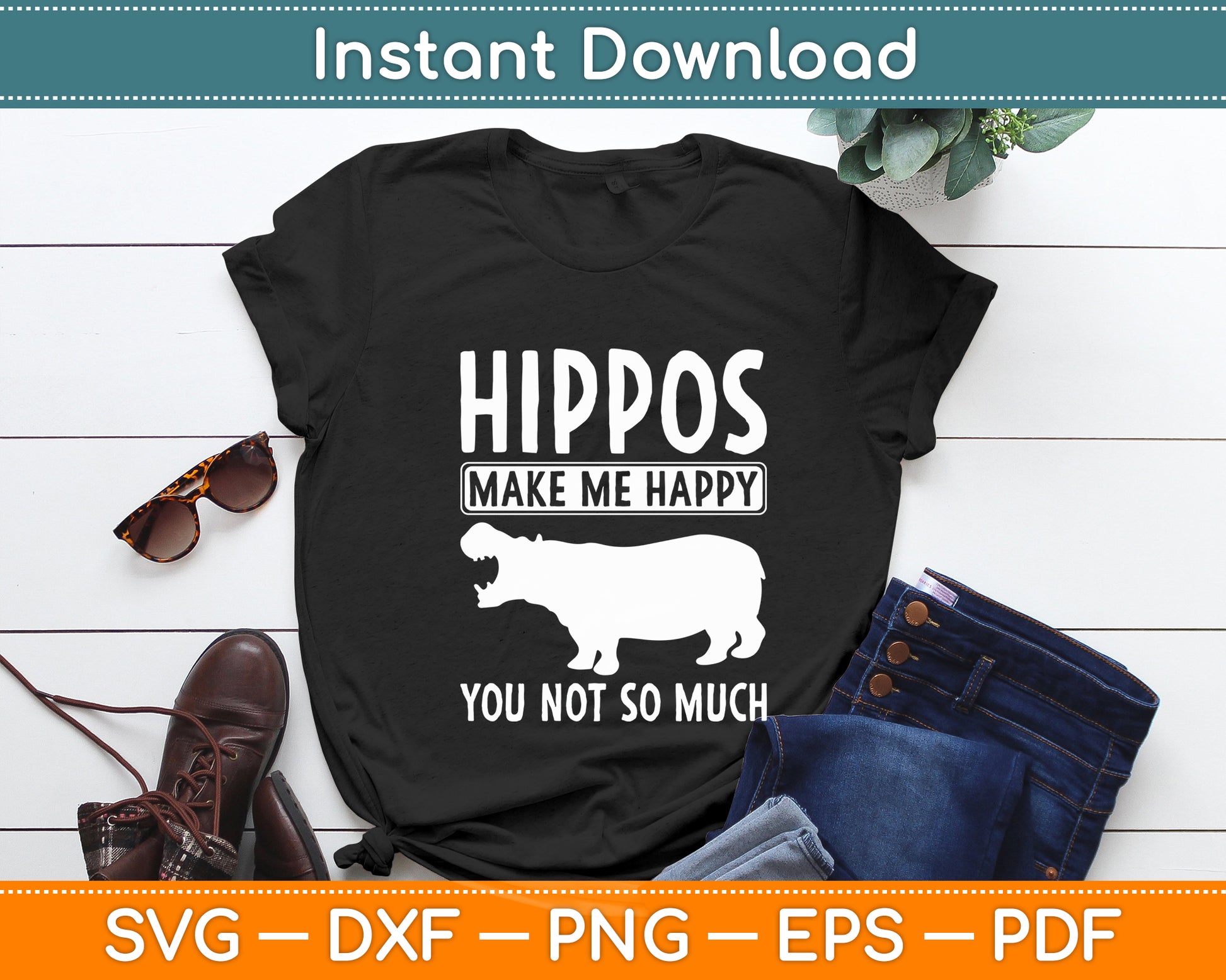 Hippos Make Me Happy You Not So Much Hippopotamus Svg Png Dxf Digital Cutting File