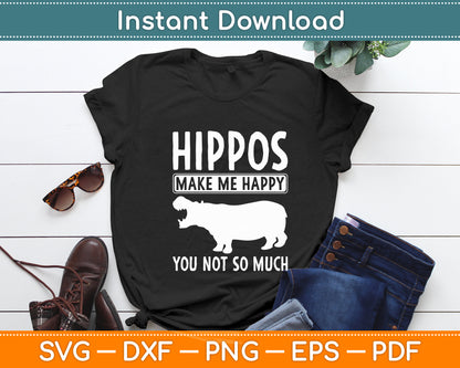 Hippos Make Me Happy You Not So Much Hippopotamus Svg Png Dxf Digital Cutting File