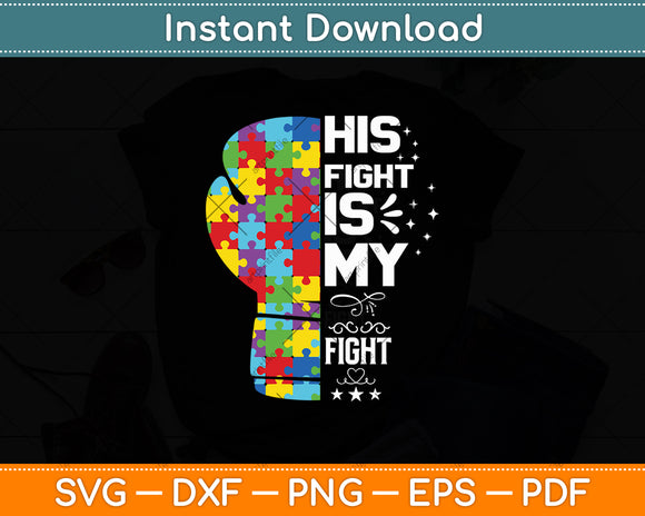 His Fight Is My Fight Autism Awareness Svg Digital Cutting File