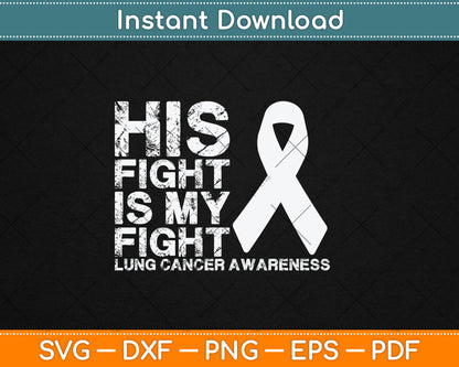 His Fight Is My Fight Lung Cancer Awareness Svg Digital Cutting File