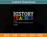 History Teacher Definition Funny First Day Back To School Svg Digital Cutting File