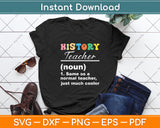 History Teacher Definition Funny Back To School First Day Svg Digital Cutting File