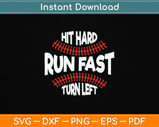 Hit Hard Run Fast Turn Left Funny Baseball SVG Digital Cutting File