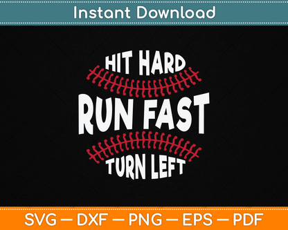 Hit Hard Run Fast Turn Left Funny Baseball SVG Digital Cutting File