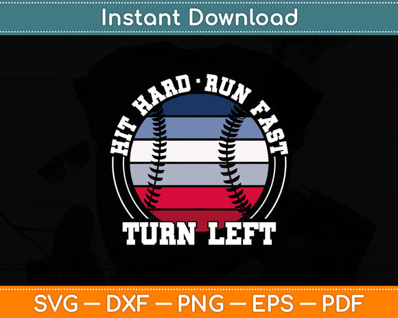 Hit Hard Run Fast Turn Left Funny Baseball Player & Fan Svg Digital Cutting File