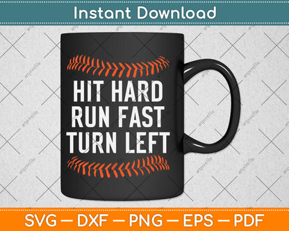 Hit Hard Run Fast Turn Left Funny Baseball Player & Fan Svg Digital Cutting File