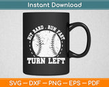 Hit Hard Run Fast Turn Left Funny Baseball Player Svg Cricut Digital Cutting File