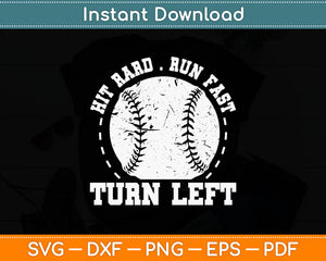 Hit Hard Run Fast Turn Left Funny Baseball Player Svg Cricut Digital Cutting File