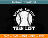 Hit Hard Run Fast Turn Left Funny Baseball Player Svg Cricut Digital Cutting File