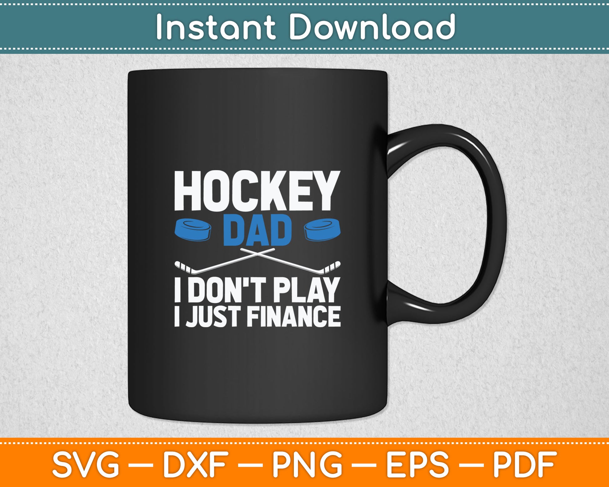 Hockey Dad I Don't Play I Just Finance Ice Hockey Svg Digital Cutting File