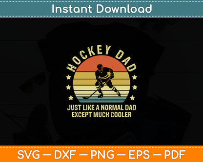Hockey Dad Just Like A Normal Dad Except Much Cooler Player Svg Digital Cutting File