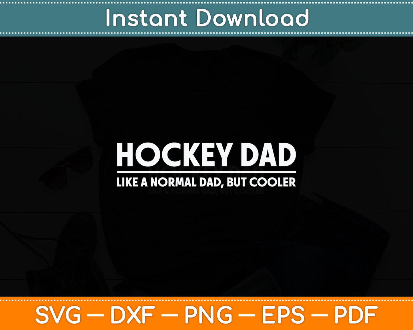 Hockey Dad Like A Normal Dad But Cooler Fathers Day Svg Digital Cutting File
