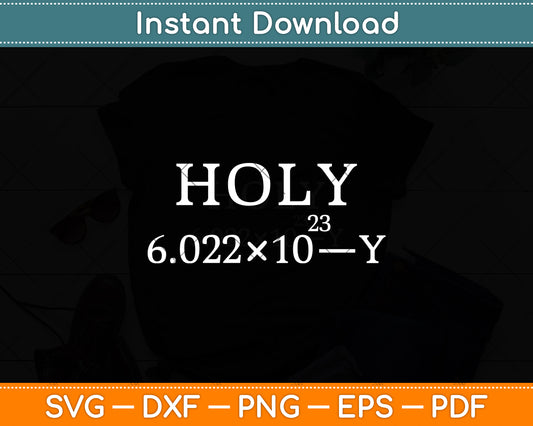 Holy Moley Avogadro Mole Carbon Funny Chemistry Svg Digital Cutting File