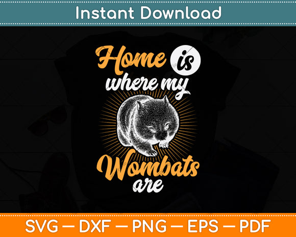 Home Is Where My Wombats Are Svg Png Dxf Digital Cutting File