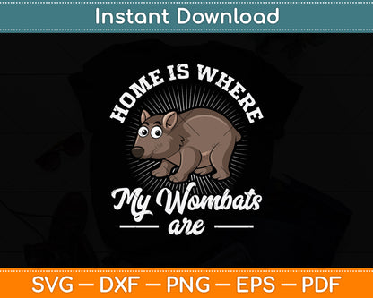 Home Is Where My Wombats Are Svg Png Dxf Digital Cutting File