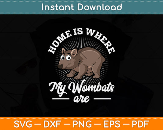 Home Is Where My Wombats Are Svg Png Dxf Digital Cutting File