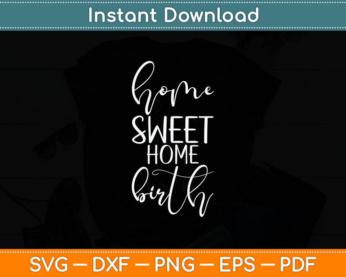 Home Sweet Home Birth Doula Svg Digital Cutting File