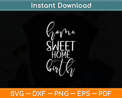 Home Sweet Home Birth Doula Svg Digital Cutting File