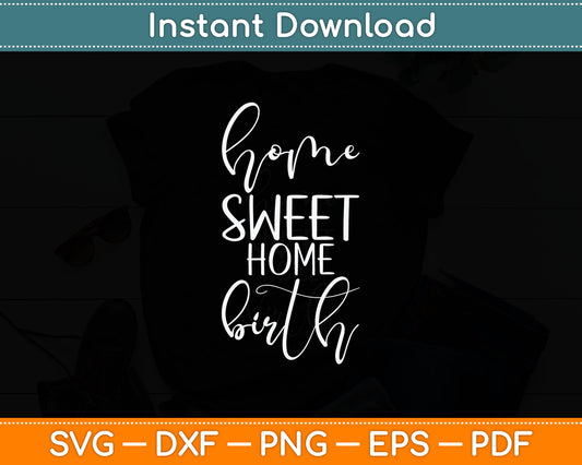 Home Sweet Home Birth Doula Svg Digital Cutting File