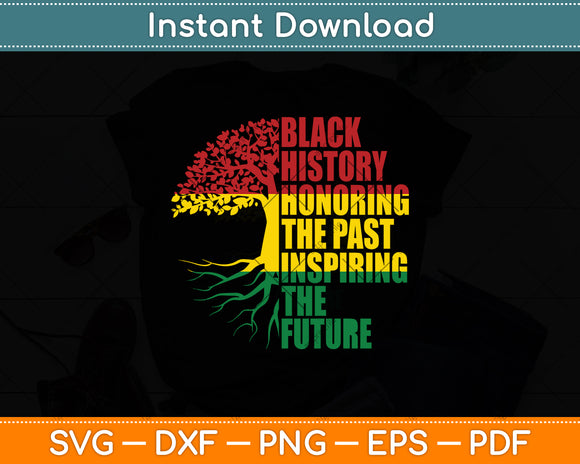 Honoring The Past Inspiring The Future Black History Month Svg Digital Cutting File