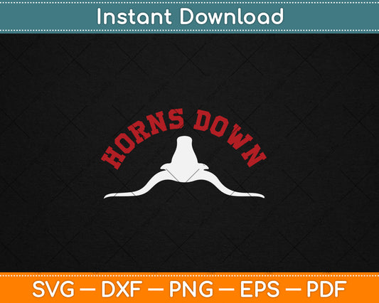 Horns Down Gift Horns Down Texas Tuck Fexas Svg Digital Cutting File
