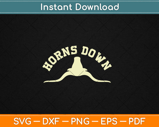 Horns Down Gift Horns Down Texas Tuck Fexas Svg Design Digital Cutting File