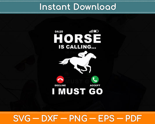 Horse Is Calling I Must Go Funny Riding Racing Svg Digital Cutting File