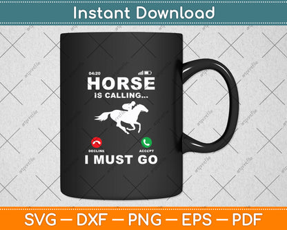 Horse Is Calling I Must Go Funny Riding Racing Svg Digital Cutting File