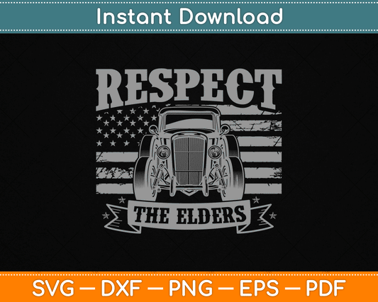 Hot Rod Grandpa Respect The Elders Patriotic Rat Rod Car SVG Digital Cutting File